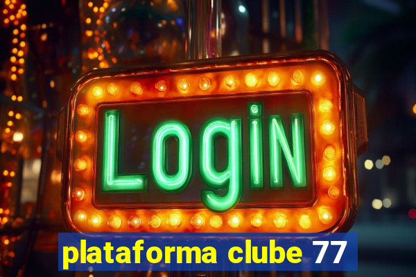 plataforma clube 77